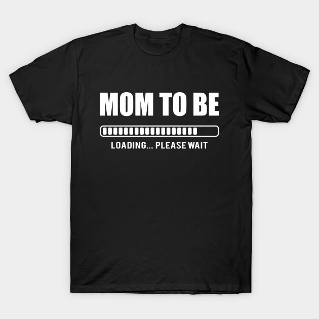 Mom to be Loading Please Wait T-Shirt by adik